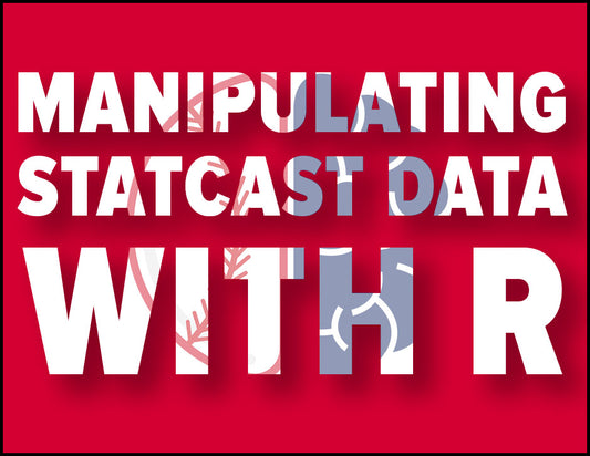 Statcast Data Manipulation in R